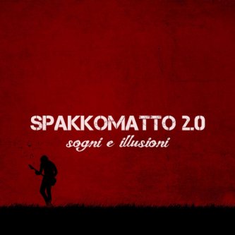 Copertina dell'album Sogni e illusioni, di Spakkomatto2.0