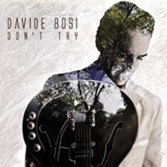 Copertina dell'album Don't Try, di Davide Bosi