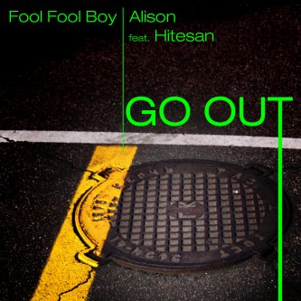 Copertina dell'album Fool Fool Boy & Mr. Alison - Go Out - Feat. Hitesan, di Fool Fool Boy