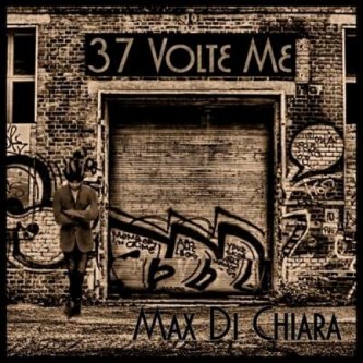 Copertina dell'album 37 Volte Me, di Max Di Chiara