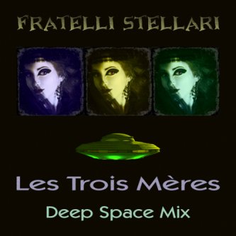 Copertina dell'album Les Trois Mères - Deep Space Mix, di Fratelli Stellari