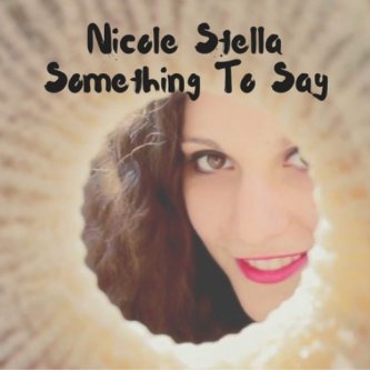 Copertina dell'album Something To Say, di Nicole Stella