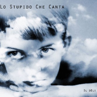 Copertina dell'album Lo stupido che canta, di il dEli