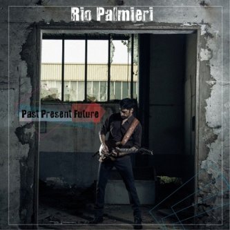 Copertina dell'album PAST PRESENT FUTURE 2017, di Rio Palmieri