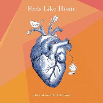 Copertina dell'album Feels Like Home, di The Cat and the Fishbowl