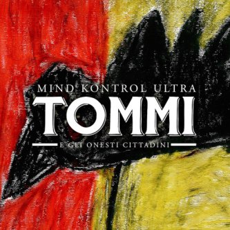 Copertina dell'album Mind Kontrol Ultra, di Tommi e gli Onesti Cittadini