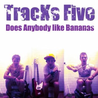 Copertina dell'album Does Anybody Like Bananas - EP, di Tracks Five