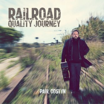 Copertina dell'album Railroad Quality Journey, di Paul Costyn & The Band