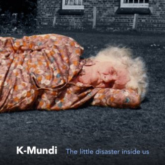 Copertina dell'album The little disaster inside us, di K-Mundi