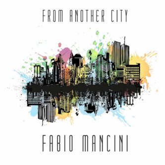 Copertina dell'album From Another City, di Fabio Mancini