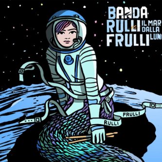 Copertina dell'album Il mare dalla luna, di Banda RulliFrulli