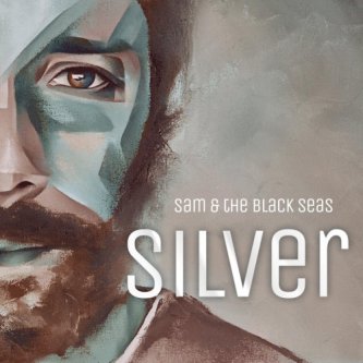 Copertina dell'album SILVER, di SAM AND THE BLACK SEAS