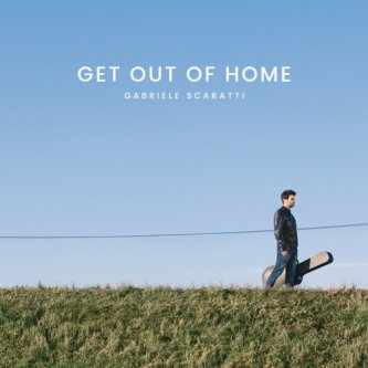 Copertina dell'album Get Out Of Home, di Gabriele Scaratti