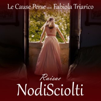 Copertina dell'album Nodi sciolti (Raisae OST) feat. Fabiola Triarico, di Le Cause Perse