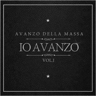 Copertina dell'album Io Avanzo Vol.1, di Avanzo della Massa