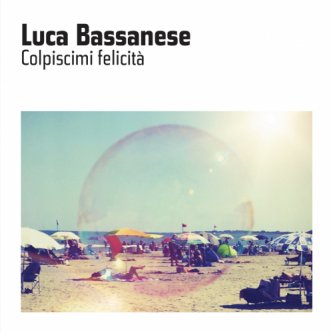 Copertina dell'album Colpiscimi felicità, di Luca Bassanese