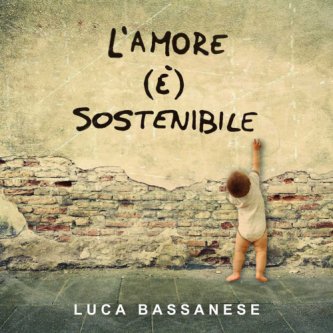 Copertina dell'album L'amore (è) sostenibile, di Luca Bassanese