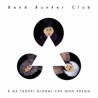 Copertina dell'album È DA TROPPI GIORNI CHE NON PREGO, di Band Bunker Club