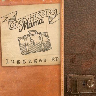 Copertina dell'album LUGGAGES EP, di Goodmorning Mama