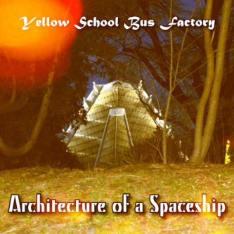 Copertina dell'album Architecture of a Spaceship EP, di Yellow School Bus Factory