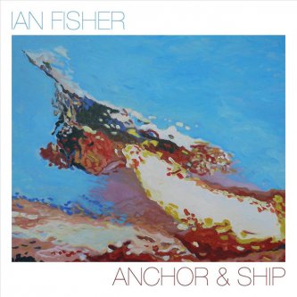 Copertina dell'album Anchor & Ship, di Ian Fisher