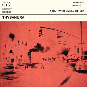 Copertina dell'album A bar with smell of sex, di Thysanura