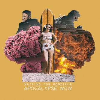 Copertina dell'album Apocalypse Wow, di Waiting For Godzilla
