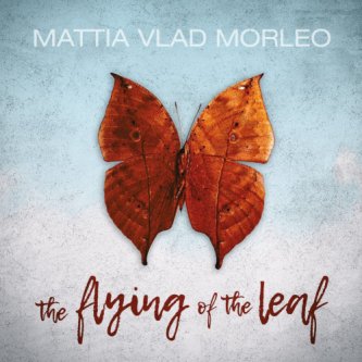 Copertina dell'album The Flying of the Leaf, di Mattia Vlad Morleo