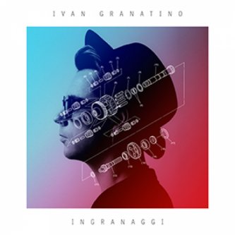 Copertina dell'album Ingranaggi, di IVAN GRANATINO