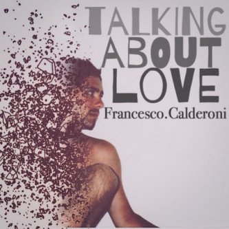 Copertina dell'album Talking About Love, di Francesco Calderoni