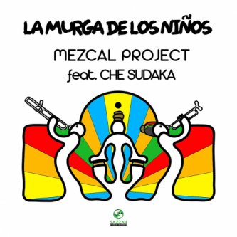 Copertina dell'album Mezcal Project La Murga De Los Niños ft. Che Sudaka, di Jah Sazzah
