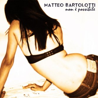 Copertina dell'album Non E' Possibile, di Matteo Bartolotti