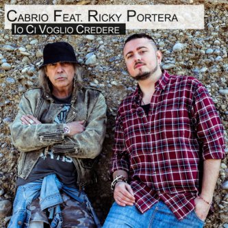 Copertina dell'album Io Ci Voglio Credere Feat. Ricky Portera, di Cabrio