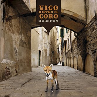 Copertina dell'album CACCIALLAVOLPE, di VICO dietro il CORO