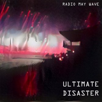 Copertina dell'album Ultimate Disaster (single), di Radio May Wave