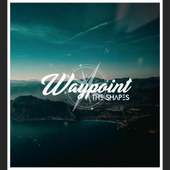 Copertina dell'album Waypoint, di The Shapes
