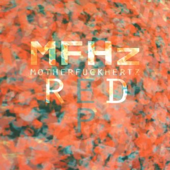 Copertina dell'album Red EP, di MFHz - MotherFuckHertz