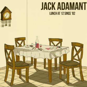 Copertina dell'album Lunch at 12 since '82, di Jack Adamant