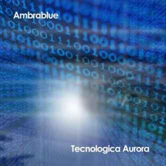 Copertina dell'album Tecnologica Aurora, di Ambrablue