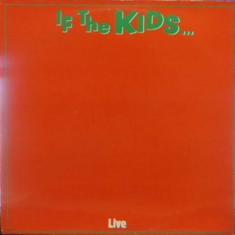 If The Kids... (live)