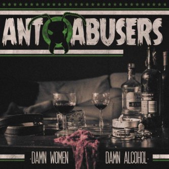 Copertina dell'album Damn Women, Damn Alcohol, di Ant Abusers