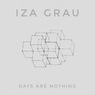 Copertina dell'album Days Are Nothing, di Iza Grau