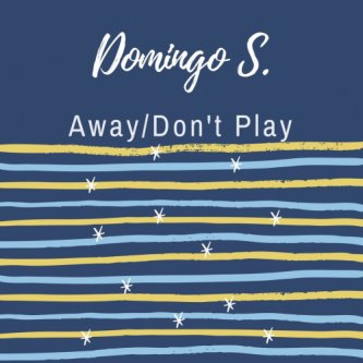 Copertina dell'album Away/Don't Play, di Domingo S. Myself