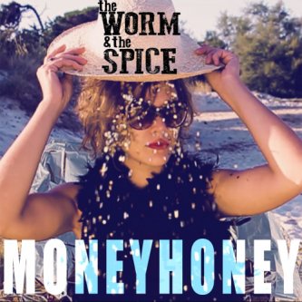 Copertina dell'album Money Honey, di The Worm And The Spice