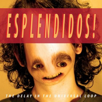 Copertina dell'album Esplendidos!, di The Delay In The Universal Loop