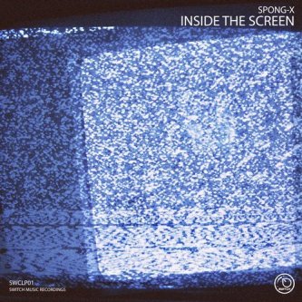 Copertina dell'album Inside the Screen, di Spong-X