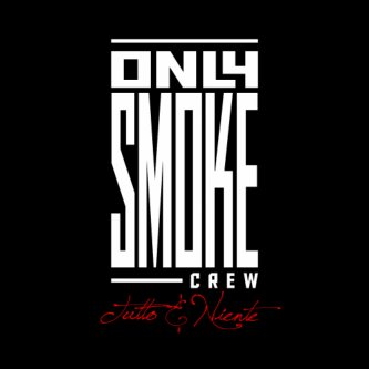 Tutto & Niente (Only Smoke Crew)
