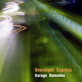 Copertina dell'album Overnight Express, di Garage Damedeo