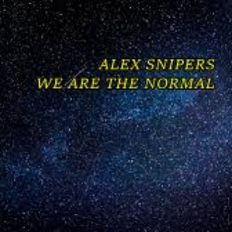 Copertina dell'album ALEX SNIPERS WE ARE THE NORMAL, di Alex Snipers