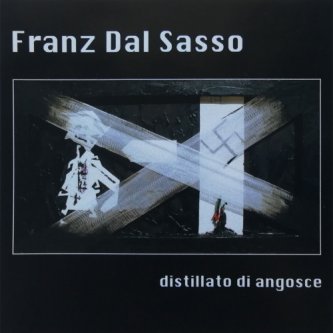Copertina dell'album Distillato di angosce, di Franz Dal Sasso